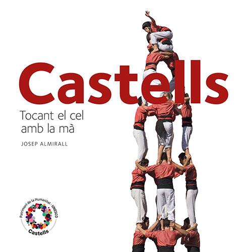 Castells, tocant el cel amb la mà | 9788484784715 | Almirall Rill, Josep