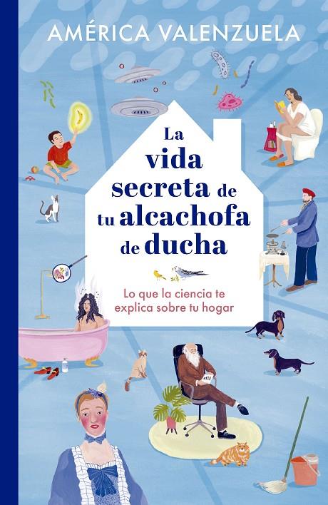 La vida secreta de tu alcachofa de ducha | 9788408279204 | Valenzuela, América / López de Munáin, Iratxe