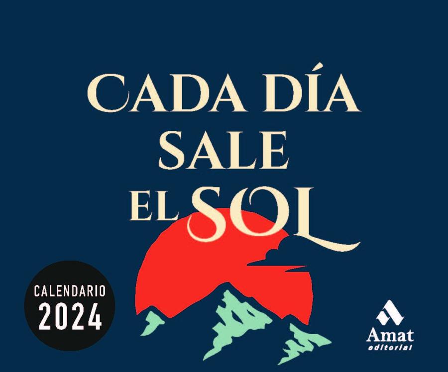 CALENDARIO CADA DÍA SALE EL SOL 2024 | 9788419870001 | Amat Editorial