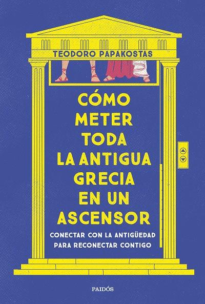 Cómo meter toda la Antigua Grecia en un ascensor | 9788449341335 | Dr. Teodoro Papakostas