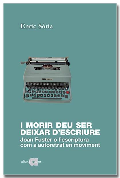 I morir deu ser deixar d'escriure | 9788418618598 | Sòria Parra, Enric