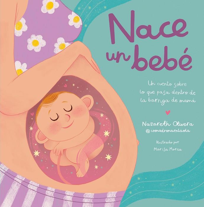 Nace un bebé. Un cuento sobre lo que pasa dentro de la barriga de mamá | 9788448865757 | Olivera Belart (@comadronaenlaola), Nazareth