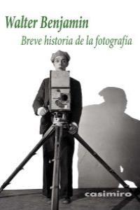 BREVE HISTORIA DE LA FOTOGRAFIA 8ª ED. | 9788493837594 | Benjamin Walter