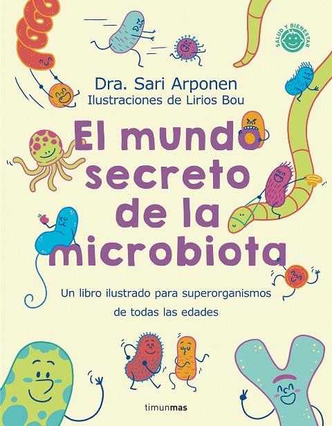 El mundo secreto de la microbiota | 9788408280125 | Arponen, Sari / Bou, Lirios