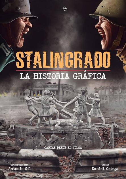 Stalingrado. La historia gráfica | 9788491643364 | Gil Ortega, Antonio / Ortega del Pozo, Daniel