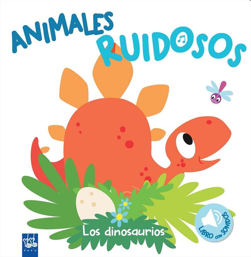 Animales ruidosos. Los dinosaurios | 9788408193401 | YOYO