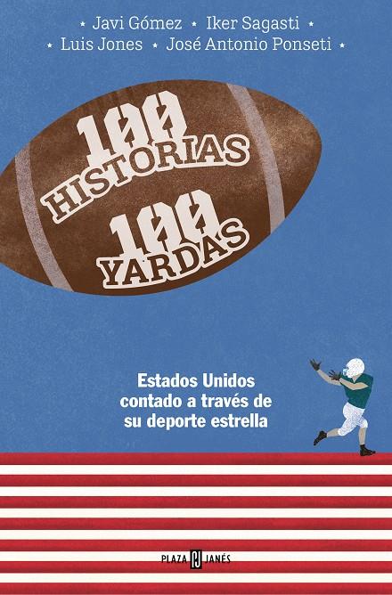 100 HISTORIAS 100 YARDAS | 9788401030093 | Ponseti, José Antonio / Sagasti, Iker / Gómez, Javier / Jones, Luis