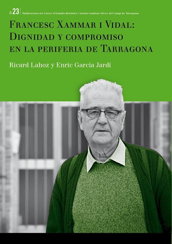 Francesc Xammar i Vidal: dignidad y compromiso en la periferia de Tarragona | 9788484247388 | Lahoz Avendaño, Ricard / Garcia Jardí, Enric