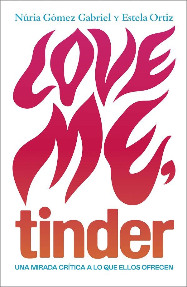 Love me, tinder | 9788499987606 | Ortiz, Estela / Gómez Gabriel, Núria