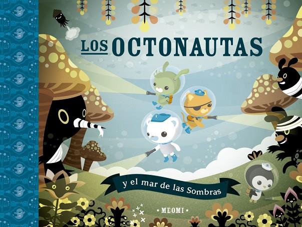 Los octonautas y el mar de las sombras | 9788491456292 | Meomi