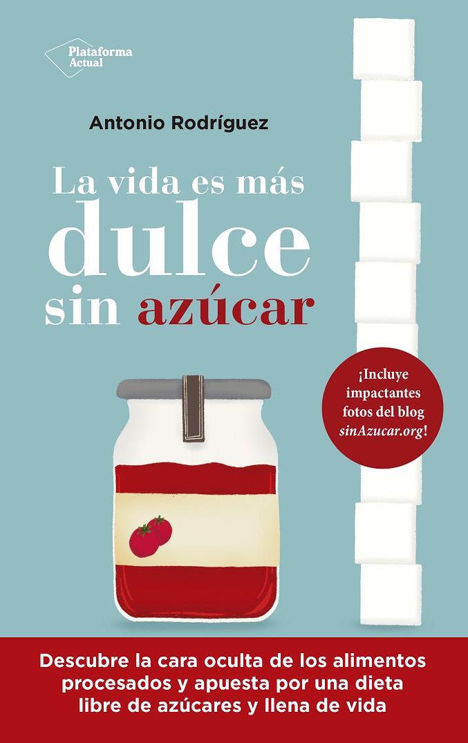 La vida es más dulce sin azúcar | 9788418927843 | Rodríguez, Antonio