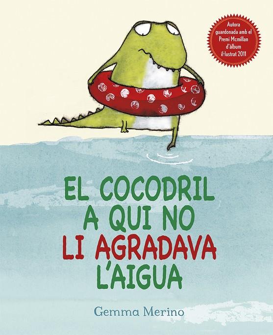 El cocodril a qui no li agradava l'aigua | 9788416117307 | MERINO, GEMMA