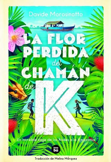 La flor perdida del chamán de K | 9788483438244 | Morosinotto, Davide