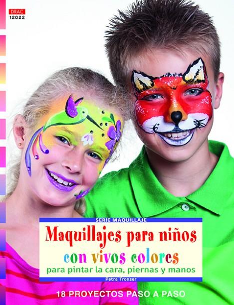 Maquillajes para niños con vivos colores para pintar la cara, piernas y manos | 9788498743623 | Tronser, Petra