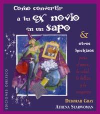 Cómo convertir a tu ex novio en un sapo y otros hechizos | 9788497772525 | GRAY, DEBORAH