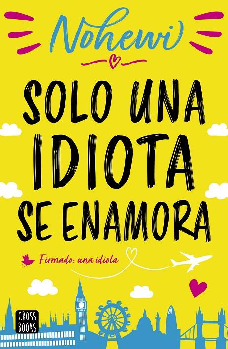 Solo una idiota se enamora | 9788408208563 | Nohewi