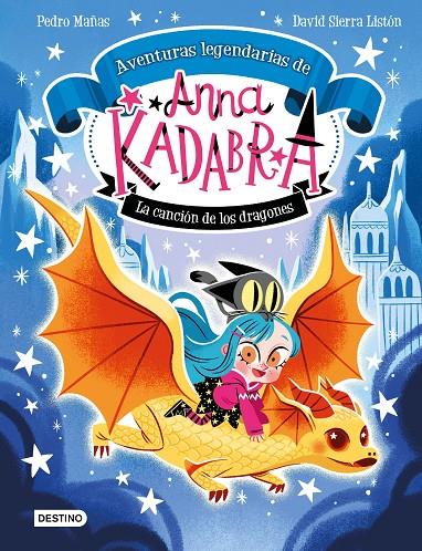 Anna Kadabra. Aventuras legendarias 2. La canción de los dragones | 9788408279327 | Mañas, Pedro / Sierra Listón, David