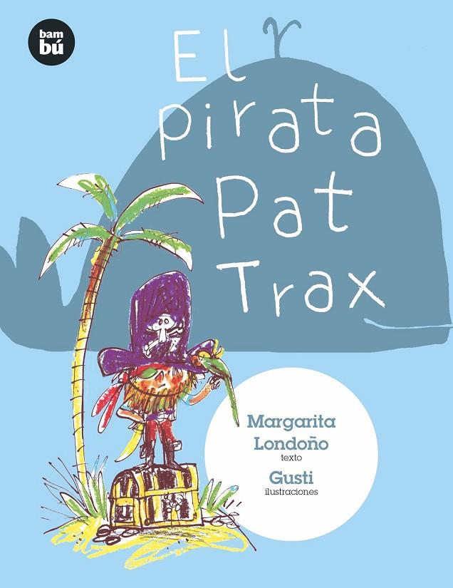 El pirata Pat Trax | 9788483435724 | Londoño Vélez, María Margarita