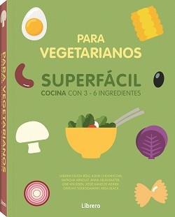 COCINA SUPERFACIL PARA VEGETARIANOS | 9789463594486 | AA.VV