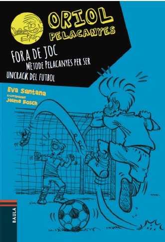 Fora de joc!. Mètode Pelacanyes per ser un crack del futbol | 9788447930449 | Santana Bigas, Eva