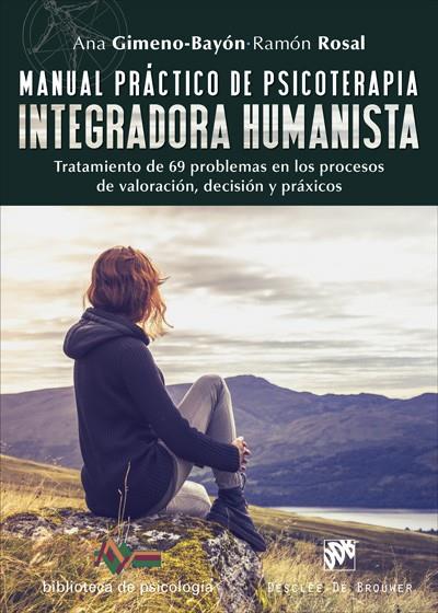 Manual práctico de psicoterapia integradora humanista. Tratamiento de 69 problem | 9788433028952 | Gimeno-Bayón Cobos, Ana / Rosal Cortés, Ramón