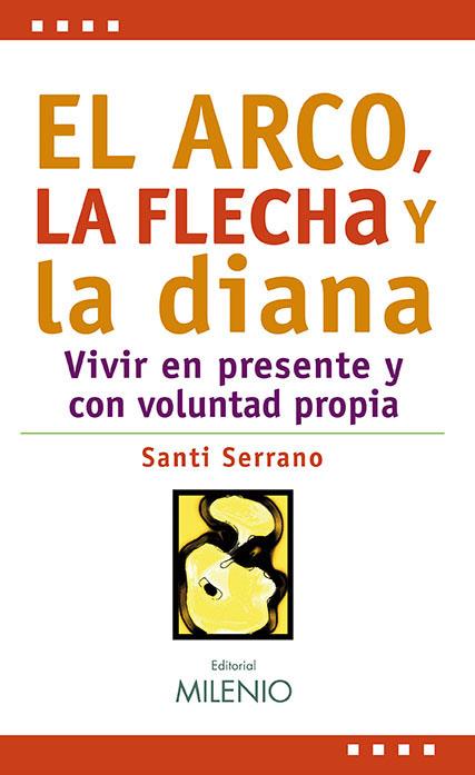 El arco, la flecha y la diana | 9788497434270 | Serrano Alarcón, Santi