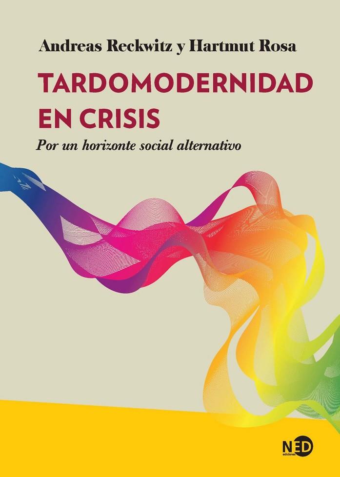 Tardomodernidad en crisis | 9788418273841 | Reckwitz, Andreas / Rosa, Hartmut