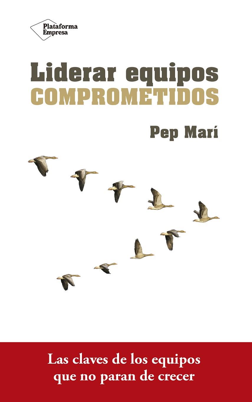 Liderar equipos comprometidos | 9788416820801 | Marí Cortés, Pep