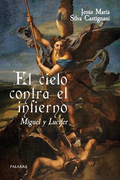 El cielo contra el infierno. Miguel y Lucifer | 9788413683768 | Silva Castignani, Jesús María