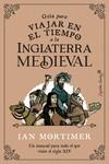 Guía para viajar en el tiempo a la Inglaterra medieval | 9788412554083 | Mortimer, Ian