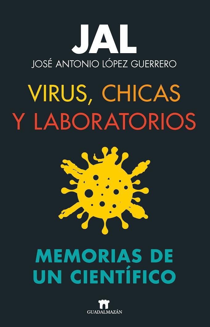 Virus, chicas y laboratorios. Memorias de un científico | 9788419414007 | LÓPEZ GUERRERO, JOSÉ ANTONIO