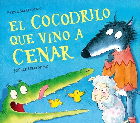 El cocodrilo que vino a cenar (La ovejita que vino a cenar) | 9788448856069 | Smallman, Steve / Dreidemy, Joëlle