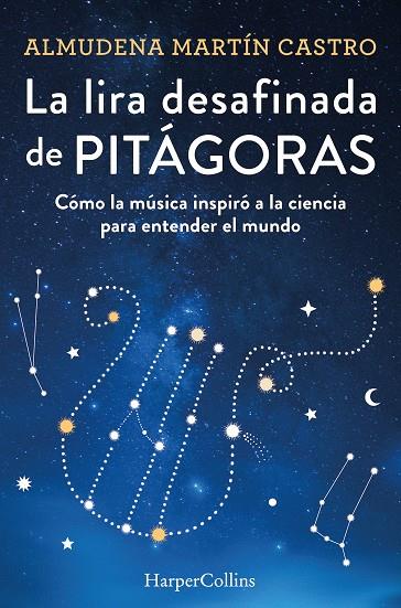 La lira desafinada de Pitágoras. Cómo la música inspiró a la ciencia para entend | 9788491397366 | Martín Castro, Almudena