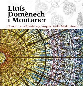 Lluís Domènech i Montaner | 9788484789949 | Freixa, Mireia / Domènech Girbau, Lluís / Sala, Teresa M. / Vélez, Pilar / Ramon, Antoni / Granell,