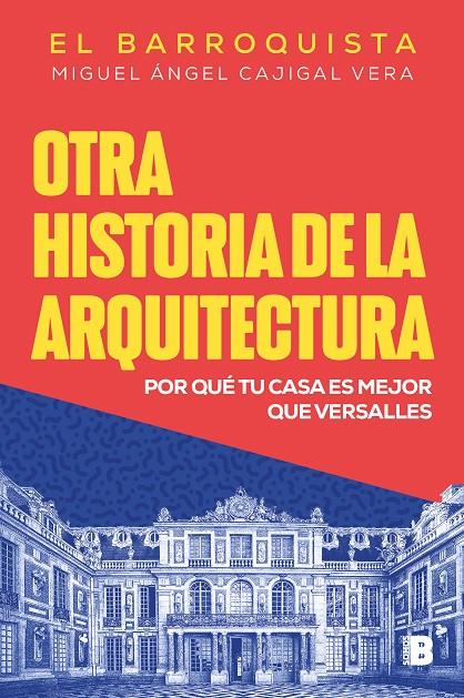 Otra historia de la arquitectura | 9788466675536 | Cajigal Vera (El Barroquista), Miguel Ángel