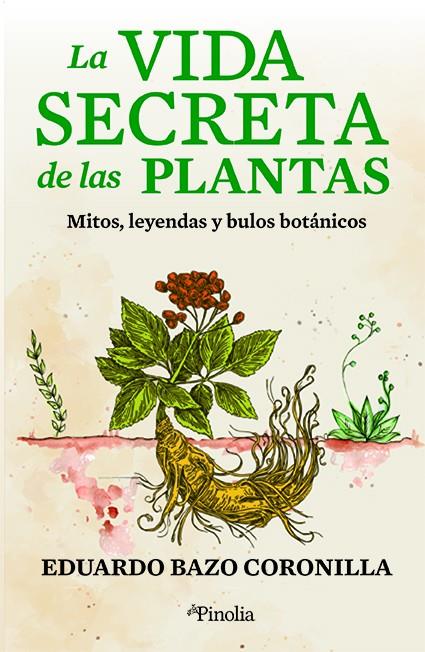 La vida secreta de las plantas | 9788418965517 | Eduardo Bazo Coronilla