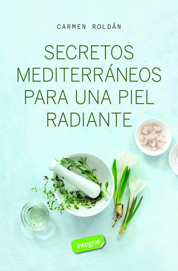 Secretos mediterráneos para una piel radiante | 9788411327572 | Roldán, Carmen