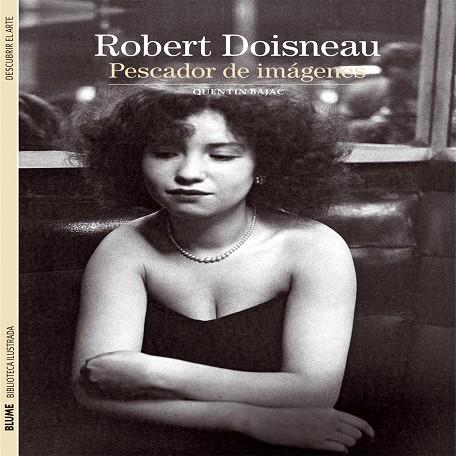 Biblioteca Ilustrada. Robert Doisneau | 9788416138449 | Bajac, Quentin