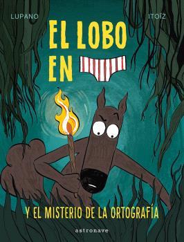 EL LOBO EN CALZONCILLOS 8. EL MISTERIO DE LA ORTOGRAFIA | 9788467966671 | LUPANO, WILFRID / ITOÏZ, MAYANA