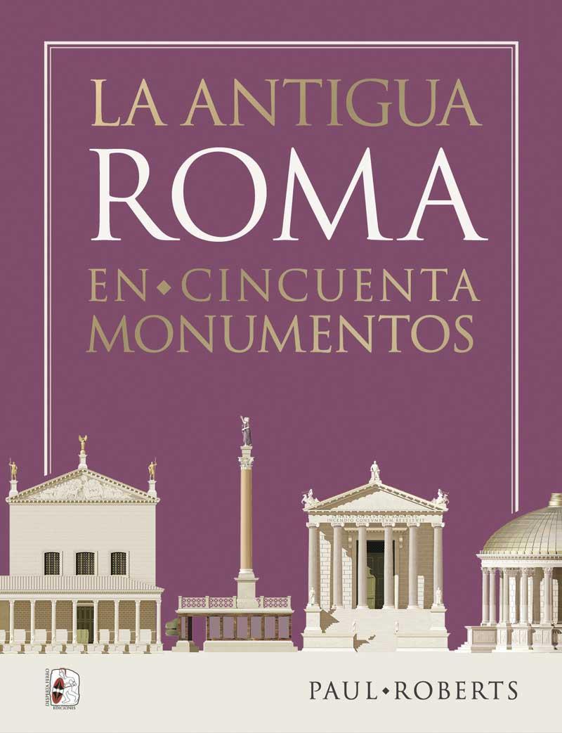 La antigua Roma en cincuenta monumentos | 9788412815801 | Roberts, Paul