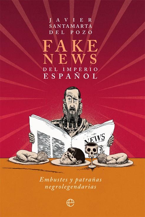 Fake news del Imperio español | 9788413845005 | Santamarta del Pozo, Javier