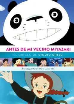 ANTES DE MI VECINO MIYAZAKI. EL ORIGEN DE STUDIO GHIBI | 9788418320651 | LOPEZ MARTIN, ALVARO/ GARCIA V