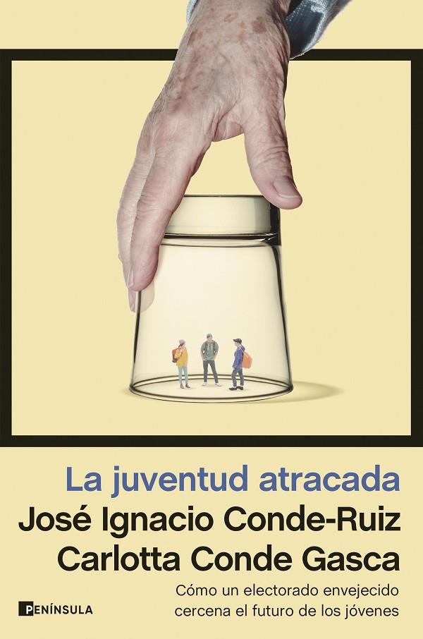 La juventud atracada | 9788411001793 | Conde-Ruiz, José Ignacio / Conde Gasca, Carlotta