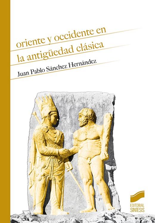 Oriente y Occidente en la Antigüedad clásica | 9788491712787 | Sánchez Hernández, Juan Pablo