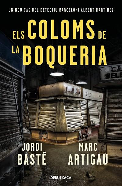 Els coloms de la Boqueria (Detectiu Albert Martínez 2) | 9788418132278 | Basté, Jordi / Artigau, Marc