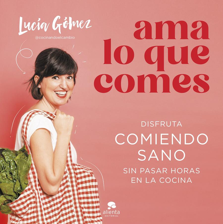 Ama lo que comes | 9788413442730 | Gómez, Lucía