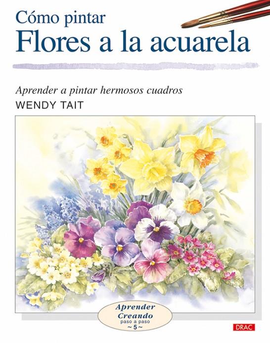 CÓMO PINTAR FLORES A LA ACUARELA | 9788496365957 | Tait, Wendy