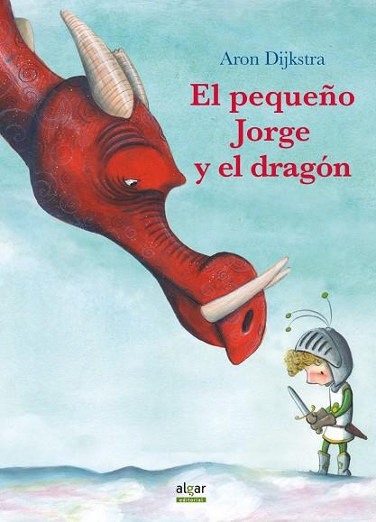 El pequeño Jorge y el dragón | 9788491421610 | Dijkstra, Aron