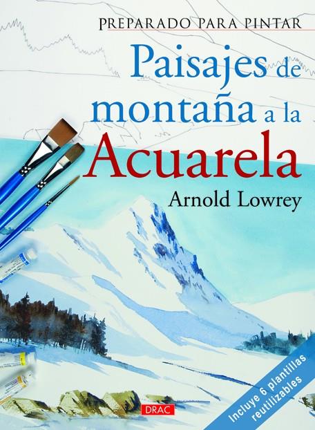 Preparado para pintar. Paisajes de montaña a la acuarela | 9788498743005 | Lowrey, Arnold