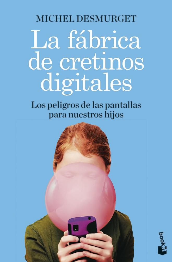 La fábrica de cretinos digitales | 9788411000604 | Desmurget, Michel